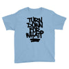 turn down for what Youth Tee