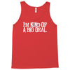 i'm kind of a big deal free shipping worldwide Tank Top