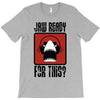 jaw ready for this T-Shirt