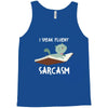 i speak fluent sarcazm Tank Top