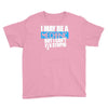 i may be a mechanic Youth Tee