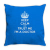 Keep Calm and trust me, I'm the Doctor Throw Pillow