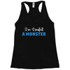 I've Created A Monster Infant Monster Racerback Tank