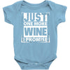 Just One More Wine I Promise Baby Onesie