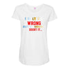 i may be wrong rare Maternity Scoop Neck T-shirt