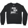 real men quilt Crewneck Sweatshirt