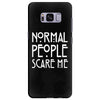 normal people scare me Samsung Galaxy S8 Plus