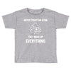 Never Trust An Atom Toddler T-shirt
