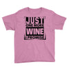 Just One More Wine I Promise Youth Tee