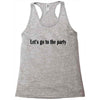 let's go to the party Racerback Tank