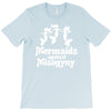 mermaids against misogyny best trending T-Shirt