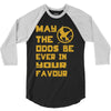 MAY THE ODDS BE EVER IN YOUR FAVOUR 3/4 Sleeve Shirt