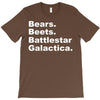 bears, beets, battlestar galactica T-Shirt