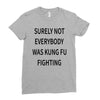surely not everybody was kung fu fighting Ladies Fitted T-Shirt
