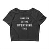 Hang On Let Me Overthink This Crop Top