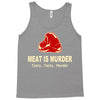 meat is murder tasty tasty murder Tank Top