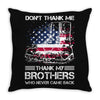 Veteran Don't Thank Me Thank My Brothers Who Never Came Back Throw Pillow