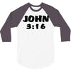 john 3 16 3/4 Sleeve Shirt