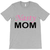 nasty mom T-Shirt