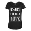 dad a son's first hero a daughters first love 2 Maternity Scoop Neck T-shirt