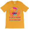 Too Hip To Hop  Bunny Easter T-Shirt