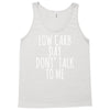 low carb day don't talk to me Tank Top
