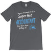 i never dreamed i'd be a super hot accountant but here iam, killing it T-Shirt