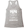 I'm Called Papa Because I'm Way Too Cool To Be Called Grandfather Racerback Tank