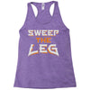 sweep the leg Racerback Tank
