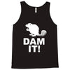 dam it! Tank Top