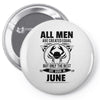 All Men Are Created Equal But Only the Best Are Born In June Pin-back button