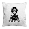 hear no evil Throw Pillow
