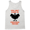 Halloween You Cant Scare Me Im A Preschool Teacher Tank Top
