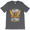 All Men Are Created Equal But Only The Best Are Born In September T-Shirt