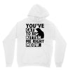 you've cat to be kitten me right meow Hoodie
