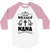 I Am One Blessed Nana 3/4 Sleeve Shirt