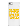 the force is strong with this dad iPhone 7 Case