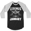Legends Are Born In January 3/4 Sleeve Shirt