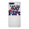 i put the art in fart iPhone 7 Plus Case