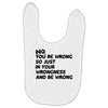 no. you're wrong Baby Bibs