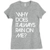 why does it always rain on me Ladies Fitted T-Shirt