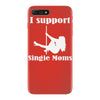 i support single moms iPhone 7 Plus Case