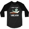 i speak fluent sarcazm 3/4 Sleeve Shirt