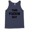 This Fuckin Guy Tank Top