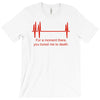 for a moment there you bored me to death T-Shirt