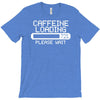 caffeine loading T-Shirt
