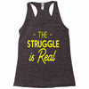 the struggle is real Racerback Tank