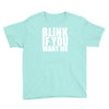 blink if you want me t shirt new funny college humor tee cool hilariou Youth Tee