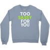 too sassy for you Crewneck Sweatshirt