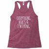 everything hurts and i&rsquo;m dying Racerback Tank
